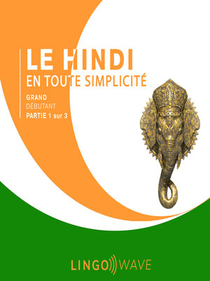 cover image of Le hindi en toute simplicité--Grand Débutant--Partie 1 sur 3